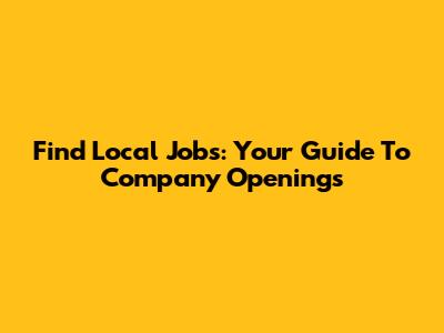Find Local Jobs: Your Guide To Company Openings