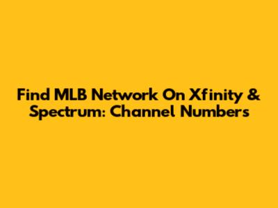 Find MLB Network On Xfinity & Spectrum: Channel Numbers