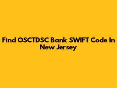 Find OSCTDSC Bank SWIFT Code In New Jersey