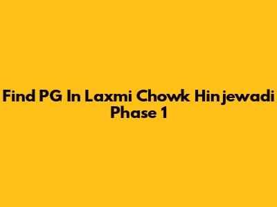 Find PG In Laxmi Chowk Hinjewadi Phase 1
