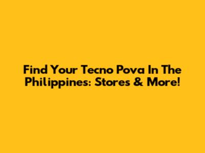 Find Your Tecno Pova In The Philippines: Stores & More!