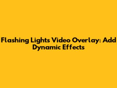 Flashing Lights Video Overlay: Add Dynamic Effects