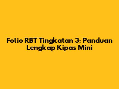 Folio RBT Tingkatan 3: Panduan Lengkap Kipas Mini
