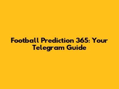 Football Prediction 365: Your Telegram Guide