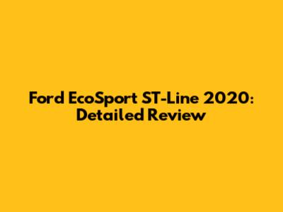 Ford EcoSport ST-Line 2020: Detailed Review