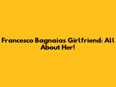 Francesco Bagnaia's Girlfriend: All About Her!