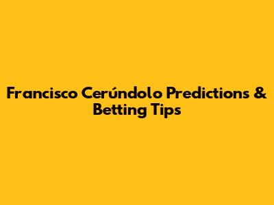 Francisco Cerúndolo Predictions & Betting Tips
