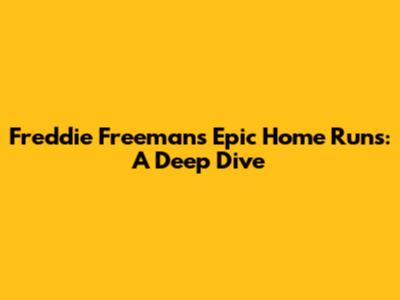 Freddie Freeman's Epic Home Runs: A Deep Dive