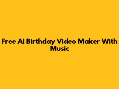 Free AI Birthday Video Maker With Music
