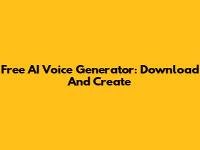 Free AI Voice Generator: Download And Create