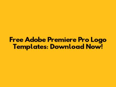 Free Adobe Premiere Pro Logo Templates: Download Now!