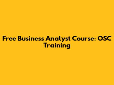 Free Business Analyst Course: OSC Training