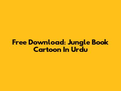 Free Download: Jungle Book Cartoon In Urdu