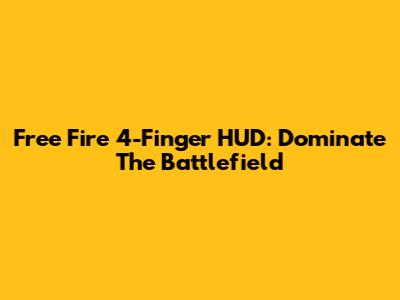 Free Fire 4-Finger HUD: Dominate The Battlefield