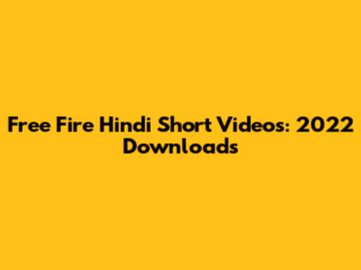 Free Fire Hindi Short Videos: 2022 Downloads