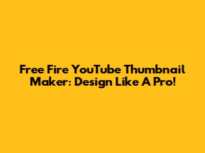 Free Fire YouTube Thumbnail Maker: Design Like A Pro!