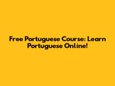 Free Portuguese Course: Learn Portuguese Online!