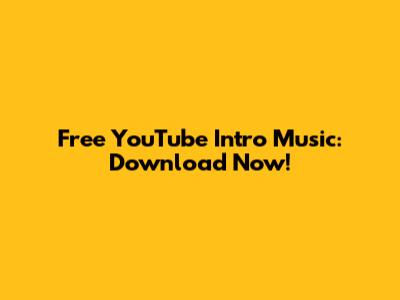 Free YouTube Intro Music: Download Now!