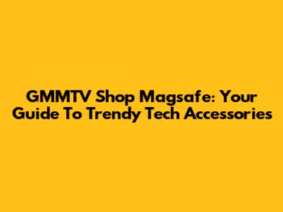 GMMTV Shop Magsafe: Your Guide To Trendy Tech Accessories