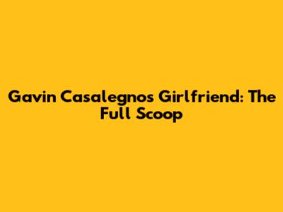 Gavin Casalegno's Girlfriend: The Full Scoop