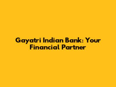 Gayatri Indian Bank: Your Financial Partner