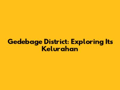 Gedebage District: Exploring Its Kelurahan