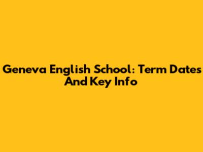 Geneva English School: Term Dates And Key Info