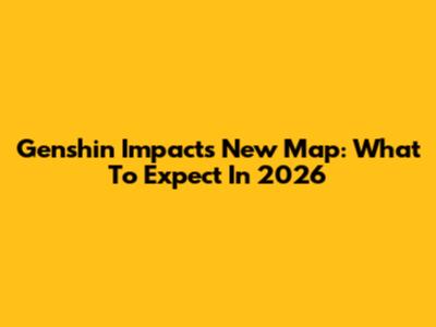 Genshin Impact's New Map: What To Expect In 2026