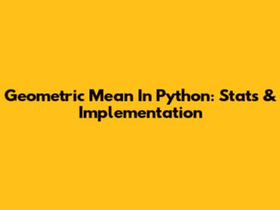 Geometric Mean In Python: Stats & Implementation