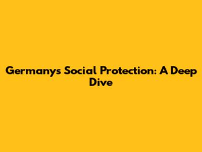Germany's Social Protection: A Deep Dive