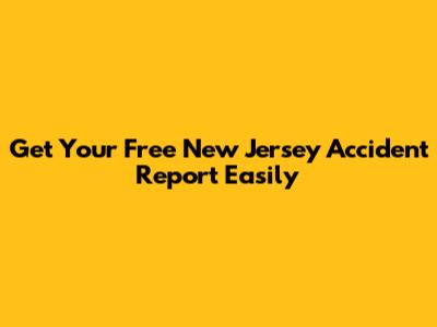 Get Your Free New Jersey Accident Report Easily