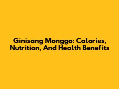 Ginisang Monggo: Calories, Nutrition, And Health Benefits