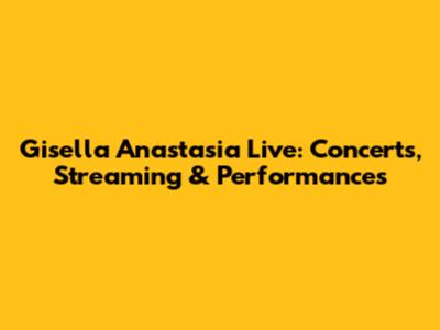 Gisella Anastasia Live: Concerts, Streaming & Performances