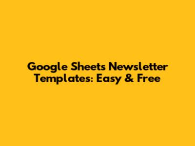 Google Sheets Newsletter Templates: Easy & Free