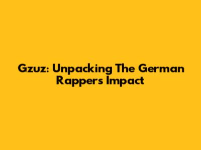 Gzuz: Unpacking The German Rapper's Impact