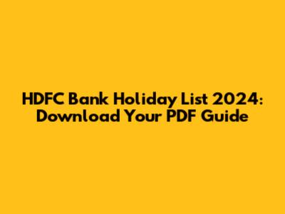 HDFC Bank Holiday List 2024: Download Your PDF Guide