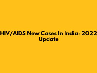 HIV/AIDS New Cases In India: 2022 Update