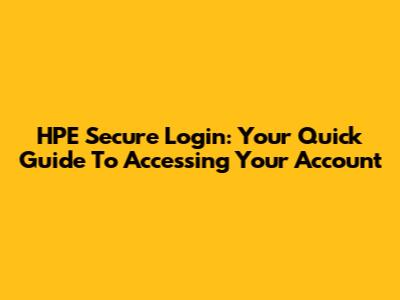 HPE Secure Login: Your Quick Guide To Accessing Your Account