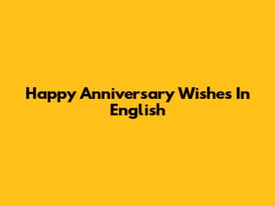 Happy Anniversary Wishes In English