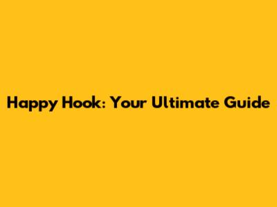 Happy Hook: Your Ultimate Guide