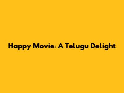 Happy Movie: A Telugu Delight