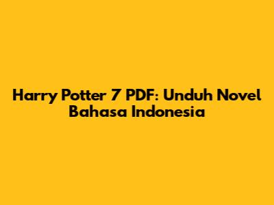 Harry Potter 7 PDF: Unduh Novel Bahasa Indonesia