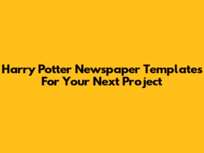 Harry Potter Newspaper Templates For Your Next Project