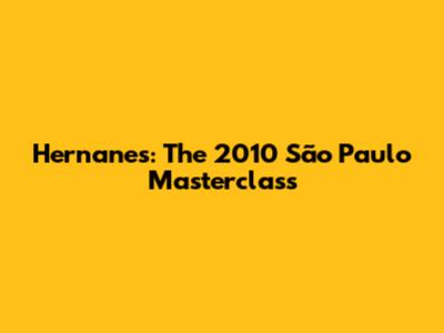Hernanes: The 2010 São Paulo Masterclass