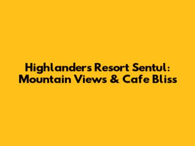 Highlanders Resort Sentul: Mountain Views & Cafe Bliss