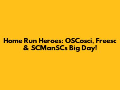Home Run Heroes: OSCosci, Freesc & SCManSC's Big Day!