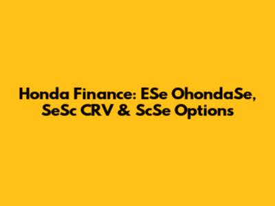 Honda Finance: ESe OhondaSe, SeSc CRV & ScSe Options