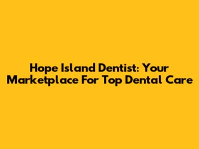 Hope Island Dentist: Your Marketplace For Top Dental Care