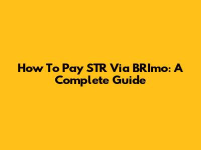 How To Pay STR Via BRImo: A Complete Guide