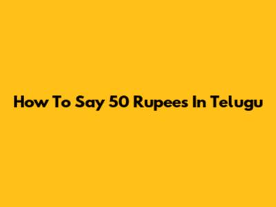 How To Say "50 Rupees" In Telugu